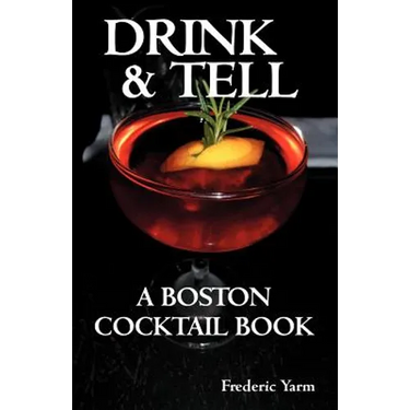 Drink & Tell: A Boston Cocktail Book