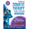 Simple Somatic Therapy Solution Workbook