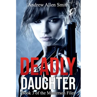 Deadly Daughter: Book 3 of the Masterson Files