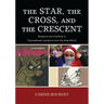 The Star, the Cross, and the Crescent: Religions and Conflicts in Francophone Literature from the Arab World