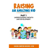 Raising An Amazing Kid: Understanding Growth and Development