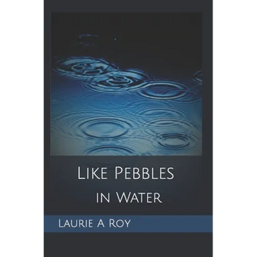 Like Pebbles in Water
