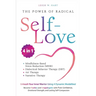 The Power of Radical Self-Love: Unleash Your Inner Warrior Using 4 Dynamic Modalities! Become Fearless and Unapologetic with Pure Confidence, Emotiona