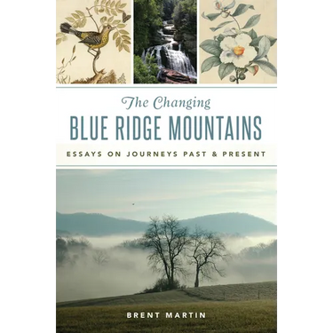 The Changing Blue Ridge Mountains: Essays on Journeys Past & Present