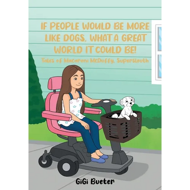 If People Would Be More Like Dogs, What A Great World It Could Be!: Tales of Macaroni McDuffy, Supersleuth