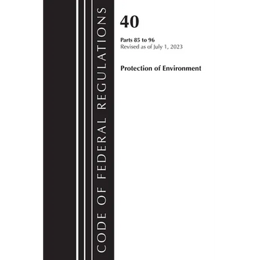 Code of Federal Regulations, Title 40 Protection of the Environment 85-96, Revised as of July 1, 2023