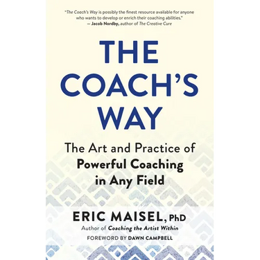 The Coach's Way: The Art and Practice of Powerful Coaching in Any Field