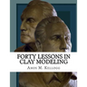 Forty Lessons in Clay Modeling