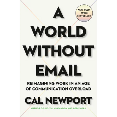 A World Without Email: Reimagining Work in an Age of Communication Overload