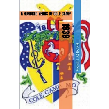 1939: A Hundred Years Of Cole Camp