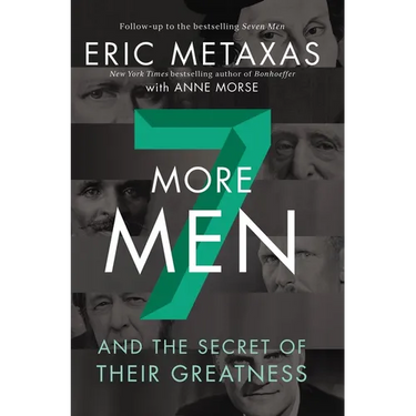 Seven More Men: And the Secret of Their Greatness