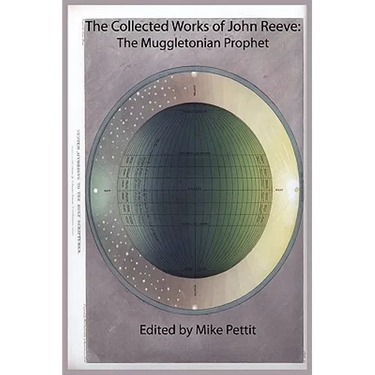 The Collected Works of John Reeve: The Muggletonian Prophet