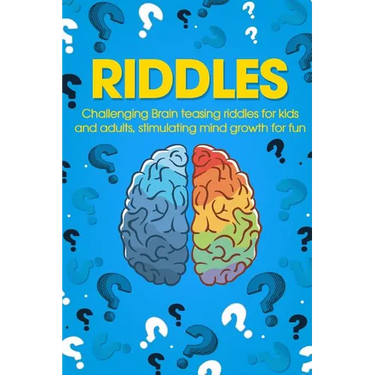 Riddles: Challenging Brain Teasing Riddles For Kids And Adults, Stimulating Mind Growth For Fun
