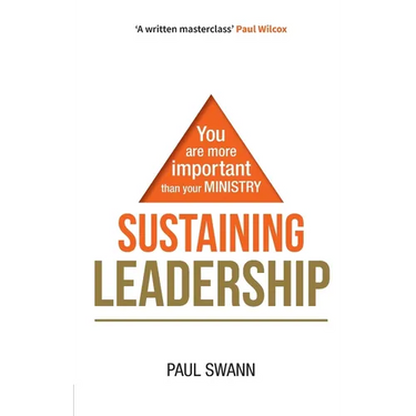Sustaining Leadership: You are more important than your ministry