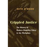 Crippled Justice: The History of Modern Disability Policy in the Workplace