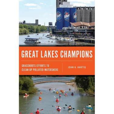 Great Lakes Champions: Grassroots Efforts to Clean Up Polluted Watersheds