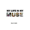 My Life Is My Muse