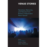 Venue Stories: Narratives, Memories, and Histories from Britain's Independent Music Spaces