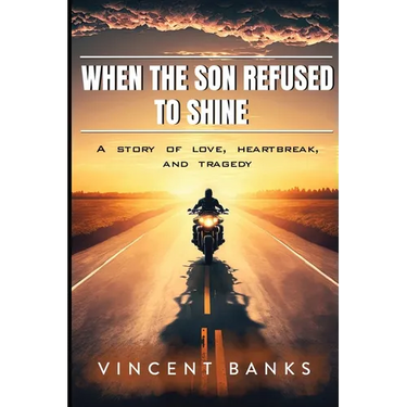 When the Son Refused to Shine: A Story of Love, Heartbreak, and Tragedy