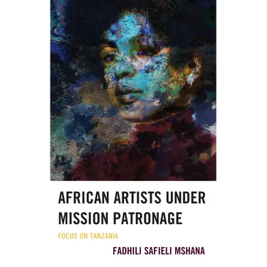 African Artists under Mission Patronage: Focus on Tanzania