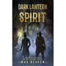 Dark Lantern of the Spirit: An Arthur C. Wilson and Benjamin Hathorne Novella