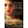 Push Not the River (The Poland Trilogy Book 1)