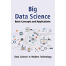 "Big Data Science" Basic Concepts and Applications: Unlocking the Power of Big Data: A Comprehensive Guide to Understanding and Applying Big Data Tech