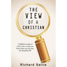 The View of a Christian: 10 Biblical truths of God's view to take you from where you are into the abundant life