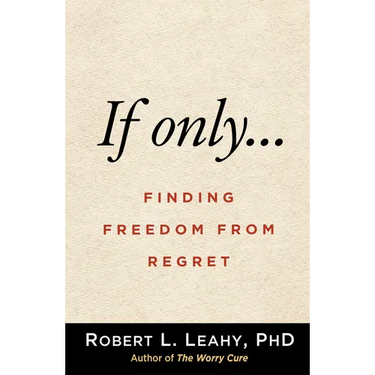If Only...: Finding Freedom from Regret