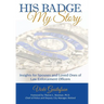 His Badge, My Story: Insights for Spouses and Loved Ones of Law Enforcement Officers