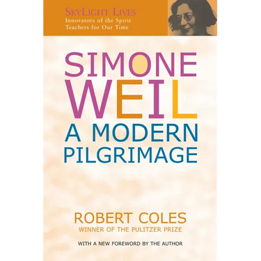Simone Weil: A Modern Pilgrimage