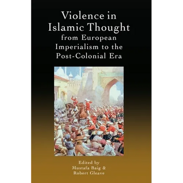 Violence in Islamic Thought from European Imperialism to the Post-Colonial Era