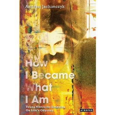 How I Became What I Am: Young Nietzsche Embarks on Life's Odyssey