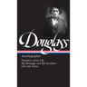 Frederick Douglass: Autobiographies (Loa #68): Narrative of the Life / My Bondage and My Freedom / Life and Times