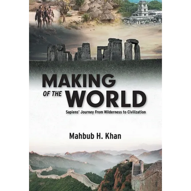 Making of the World: Sapiens' Journey From Wilderness to Civilization