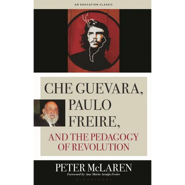Che Guevara, Paulo Freire, and the Pedagogy of Revolution