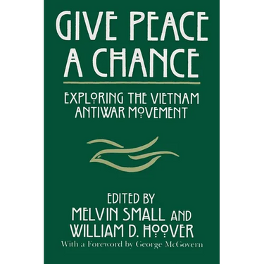 Give Peace a Chance: Exploring the Vietnam Antiwar Movement