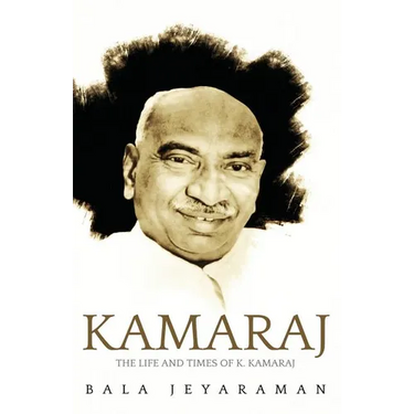Kamaraj: The Life and Times of K. Kamaraj