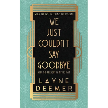 We Just Couldn't Say Goodbye: a time travel romance