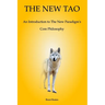 The New Tao: An Introduction to The New Paradigm's Core Philosophy