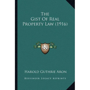 The Gist Of Real Property Law (1916)
