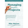 Managing Smaller Projects: A Practical Approach