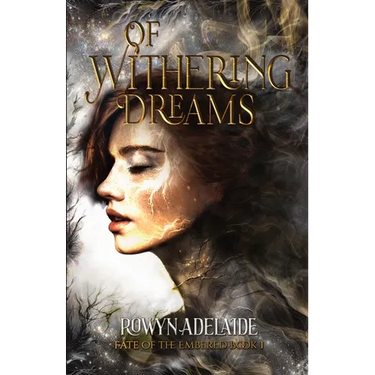 Of Withering Dreams: A Dark Fantasy Romance (Fate of the Embered Book 1)