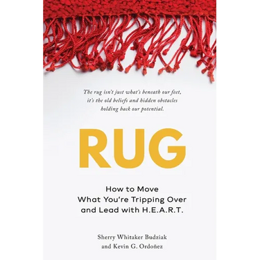 Rug: How to Move What You're Tripping Over and Lead with H.E.A.R.T.