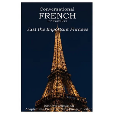 Conversational French for Travelers: Just the Important Phrases