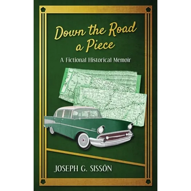 Down the Road a Piece: A Fictional Historical Memoir