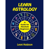 Learn Astrology: A Guide for Absolute Beginners