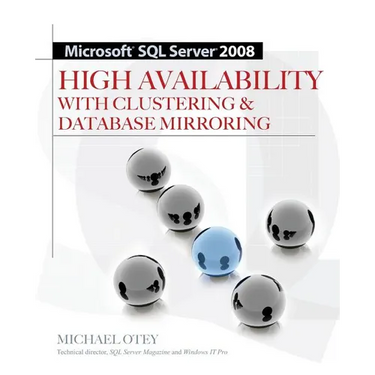 Microsoft SQL Server 2008 High Availability with Clustering & Database Mirroring