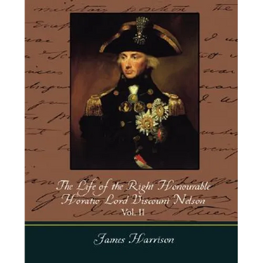 The Life of the Right Honourable Horatio Lord Viscount Nelson, Vol. II (of 2)