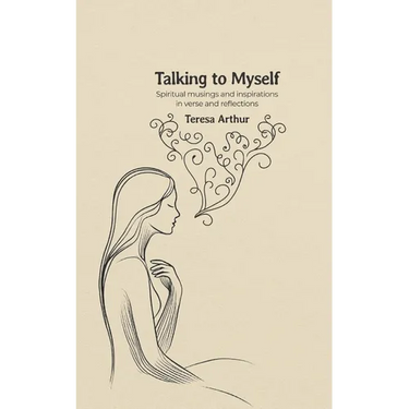 Talking to Myself: Spiritual Musings and Inspirations in Verse and Reflections